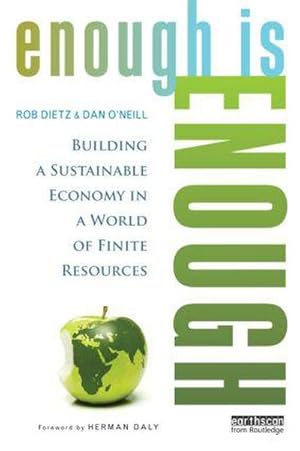 Bild des Verkufers fr Enough Is Enough : Building a Sustainable Economy in a World of Finite Resources zum Verkauf von AHA-BUCH GmbH