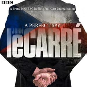 Seller image for A Perfect Spy : BBC Radio 4 full-cast dramatisation for sale by AHA-BUCH GmbH