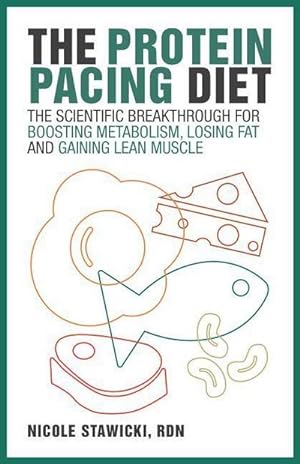 Bild des Verkufers fr The Protein Pacing Diet: The Scientific Breakthrough for Boosting Metabolism, Losing Fat and Gaining Lean Muscle zum Verkauf von AHA-BUCH GmbH