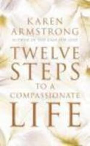Seller image for Twelve Steps to a Compassionate Life for sale by AHA-BUCH GmbH