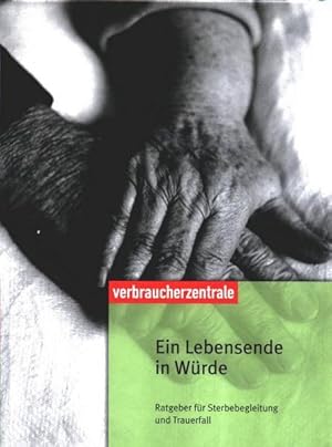 Seller image for Ein Lebensende in Wrde: Ratgeber fr Sterbebegleitung und Trauerfall for sale by Gerald Wollermann