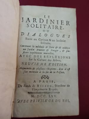 Image du vendeur pour Le Jardinier solitaire ou Dialogues entre un curieux et un jardinier solitaire. Contenant la mthode de cultiver un jardin fruitier & potager, & plusieurs expriences nouvelles - Avec des rflexions sur la culture des arbres. mis en vente par Le livre de sable