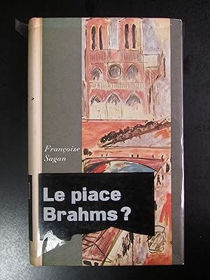 Sagam Francoise. Le piace Brahms? Bompiani 1959.