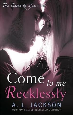 Seller image for Come to Me Recklessly (Closer to You, Band 3) for sale by Rheinberg-Buch Andreas Meier eK