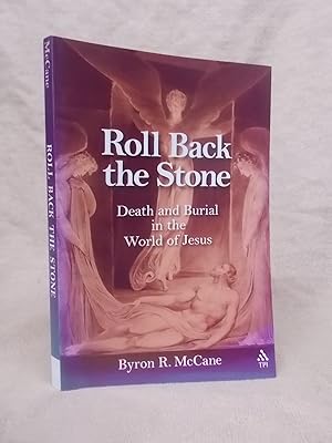 Immagine del venditore per ROLL BACK THE STONE: DEATH AND BURIAL IN THE WORLD OF JESUS venduto da Gage Postal Books