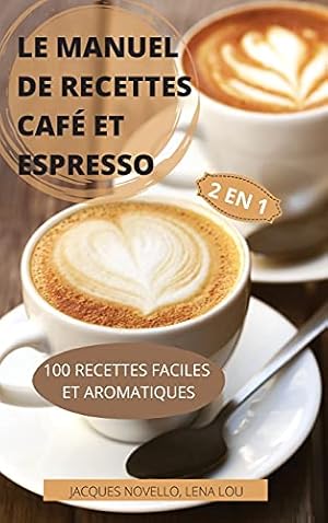 Immagine del venditore per Le Manuel de Recettes Caf Et Espresso 2 En 1 100 Recettes Faciles Et Aromatiques (French Edition) venduto da Redux Books