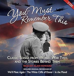 Seller image for You Must Remember This: Classic Songs from World War Two and the Stories Behind Them for sale by WeBuyBooks
