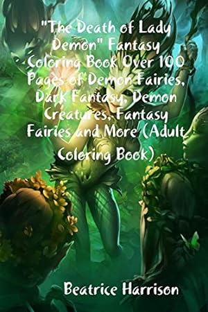 Seller image for The Death of Lady Demon" Fantasy Coloring Book Over 100 Pages of Demon Fairies, Dark Fantasy, Demon Creatures, Fantasy Fairies and More (Adult Coloring Book) for sale by Redux Books