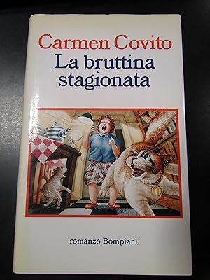 Imagen del vendedor de Covito Carmen. La bruttina stagionata. Bompiani 1993. a la venta por Amarcord libri