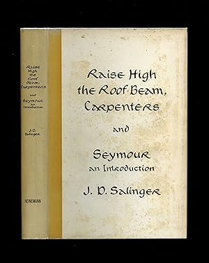 RAISE HIGH THE ROOF BEAM, CARPENTERS and SEYMOUR AN INTRODUCTION [First UK edition]