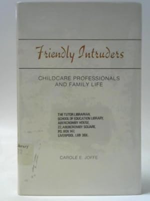 Image du vendeur pour Friendly Intruders - Childcare Professionals and Family Life mis en vente par World of Rare Books