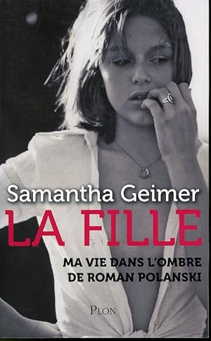 Seller image for La fille : Ma vie dans l'ombre de Roman Polanski for sale by Librairie Le Nord