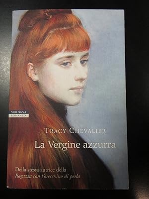 Imagen del vendedor de Chevalier Tracy. La Vergine azzurra. Neri Pozza Editore 2004 - I. a la venta por Amarcord libri