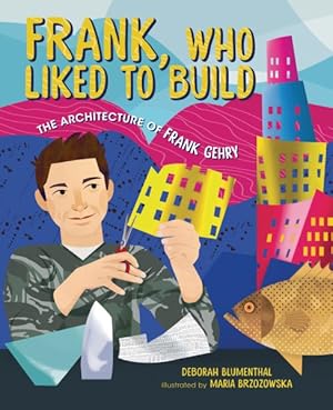 Image du vendeur pour Frank, Who Liked to Build : The Architecture of Frank Gehry mis en vente par GreatBookPricesUK
