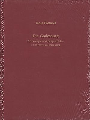 Die Godesburg : Archäologie und Baugeschichte einer kurkölnischen Burg / Tanja Potthoff; Rheinisc...