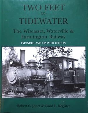 TWO FEET TO TIDEWATER - THE WISCASSET, WATERVILLE & FARMINGTON RAILWAY