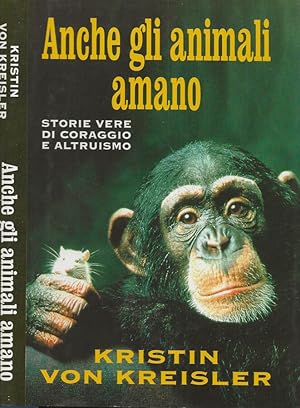 Imagen del vendedor de Anche gli animali amano Storie vere di coraggio e altruismo a la venta por Biblioteca di Babele