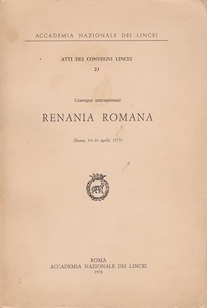 Convegno internazionale Renania romana (Roma, 14 - 16 aprile 1975) Accademia Nazionale dei Lincei...