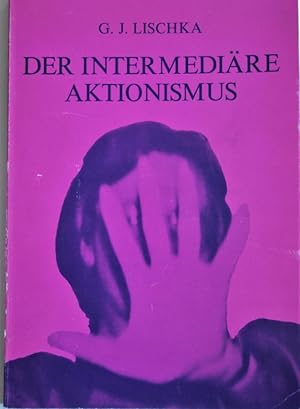 Der intermediäre Aktionismus. Essays.