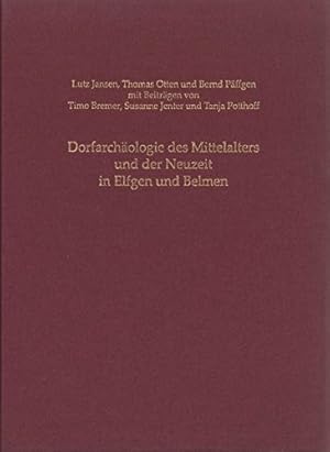 Dorfarchäologie des Mittelalters und der Neuzeit in Elfgen und Belmen : die Ausgrabungen in der P...