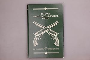 THE COLT WHITNEYVILLE-WALKER PISTOL. A Study of the Pistol and Associated Characters 1846-1851