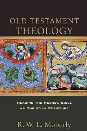 Bild des Verkufers fr Old Testament Theology : Reading the Hebrew Bible as Christian Scripture zum Verkauf von AHA-BUCH GmbH