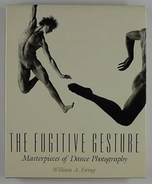 The fugitive gesture. Masterpieces of dance photography.