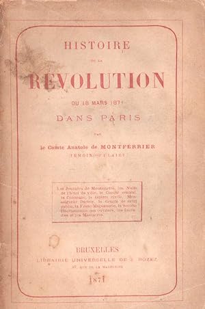 Histoire de la Révolution du 18 mars 1871 dans Paris.