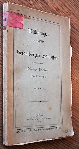 Mittheilungen zur Geschichte des Heidelberger Schlosses. Herausgegeben vom Heidelberger Schloßver...