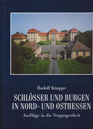 Seller image for Schlsser und Burgen im Nord- und Osthessen. Ausflge in die Vergangenheit. for sale by La Librera, Iberoamerikan. Buchhandlung