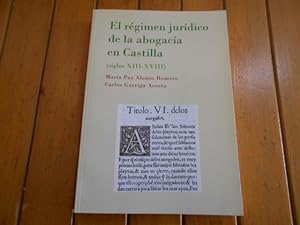 Seller image for El rgimen jurdico de la abogaca en Castilla (siglos XIII-XVIII) for sale by Librera Camino Bulnes