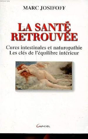 Image du vendeur pour La sant retrouve Cures intestinales et naturopathie les cls de l'quilibre intrieur mis en vente par Le-Livre