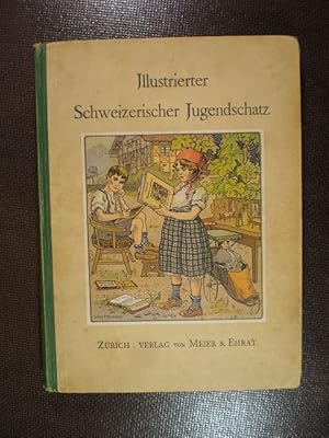 Illustrierter Schweizerischer Jugendschatz. Ein Kinderbuch für Schule und Haus
