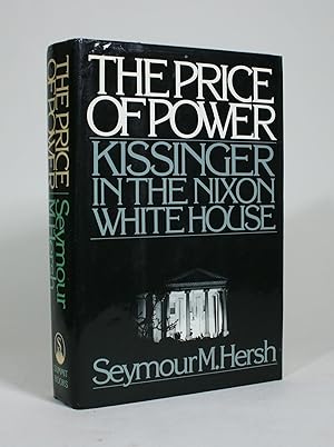 The Price of Power: Kissinger in the Nixon White House