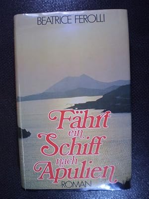 Seller image for Fhrt ein Schiff nach Apulien. Roman for sale by Buchfink Das fahrende Antiquariat
