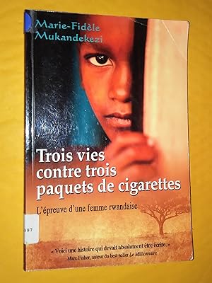 Image du vendeur pour Trois vies contre trois paquets de cigarettes : L'preuve d'une femme rwandaise mis en vente par Livresse