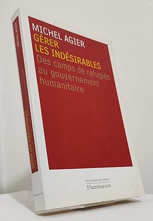 Gérer les indésirables. des camps de réfugiés au gouvernement humanitaire