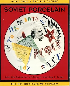 Imagen del vendedor de News From a Radiant Future: Soviet Porcelain from the Collection of Craig H. and Kay A. Tuber a la venta por Kenneth Mallory Bookseller ABAA