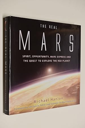 Seller image for The Real Mars Spirit, Opportunity, Mars Express and the Quest to explore the Red Planet Foreword by Jim Garvin, NASA Lead Scientist for Mars Exploration for sale by Antiquariat Biebusch
