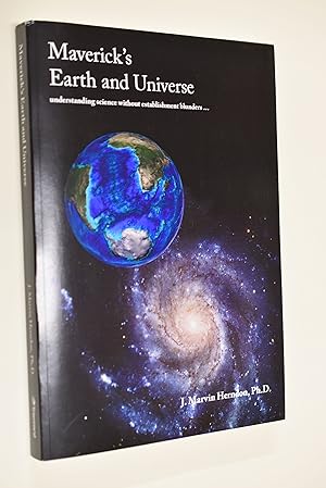 Image du vendeur pour Maverick`s Earth an Universe. understanding science without establishment blunders. mis en vente par Antiquariat Biebusch