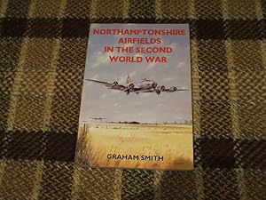 Northamptonshire Airfields In The Second World War (British Airfields In The Second World War)