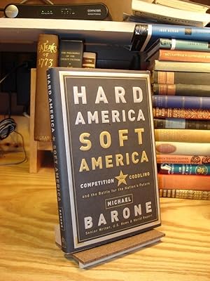 Seller image for Hard America, Soft America: Competition vs. Coddling And The Battle For The Nation's Future for sale by Henniker Book Farm and Gifts