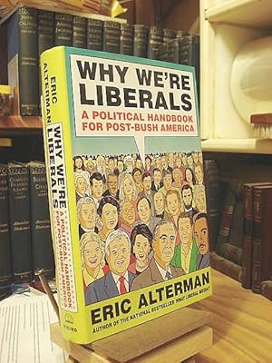 Immagine del venditore per Why We're Liberals: A Politcal Handbook for Post-bush America venduto da Henniker Book Farm and Gifts