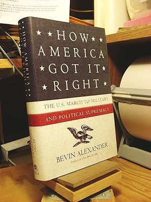 Seller image for How America Got it Right: the U.S. March to Military and Political Supremacy for sale by Henniker Book Farm and Gifts