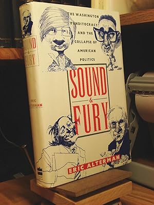 Seller image for Sound and Fury: The Washington Punditocracy and the Collapse of American Politics for sale by Henniker Book Farm and Gifts