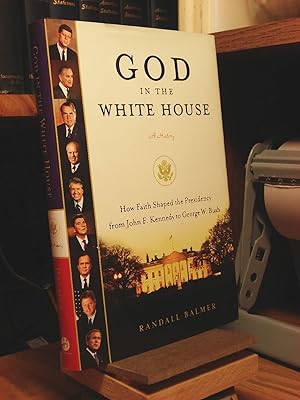 Seller image for God in the White House: A History How Faith Shaped the Presidency from John F. Kennedy to George W. Bush for sale by Henniker Book Farm and Gifts