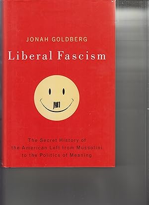 Seller image for Liberal Fascism: The Secret History of the American Left from Mussolini to the Politics of Meaning for sale by Robinson Street Books, IOBA