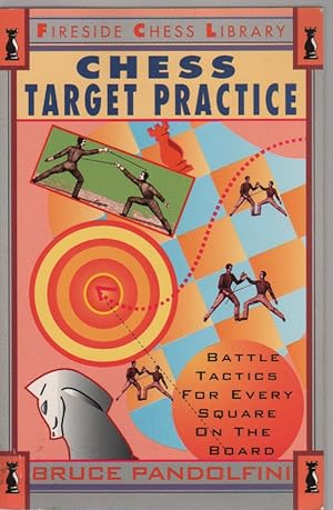 Immagine del venditore per Chess Target Practice: Battle Tactics for Every Square on the Board (Fireside Chess Library) venduto da Biblio Pursuit