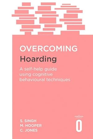 Bild des Verkufers fr Overcoming Hoarding : A Self-Help Guide Using Cognitive Behavioural Techniques zum Verkauf von AHA-BUCH GmbH