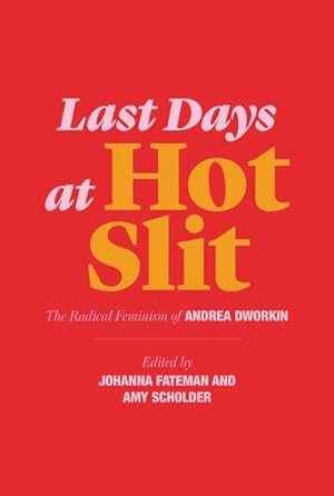 Immagine del venditore per Last Days at Hot Slit : The Radical Feminism of Andrea Dworkin venduto da AHA-BUCH GmbH